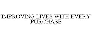 IMPROVING LIVES WITH EVERY PURCHASE trademark