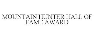 MOUNTAIN HUNTER HALL OF FAME AWARD trademark