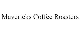 MAVERICKS COFFEE ROASTERS trademark