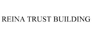 REINA TRUST BUILDING trademark