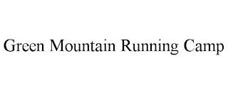 GREEN MOUNTAIN RUNNING CAMP trademark