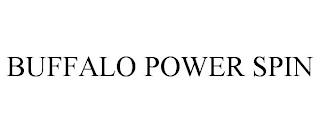 BUFFALO POWER SPIN trademark