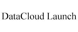 DATACLOUD LAUNCH trademark