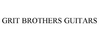 GRIT BROTHERS GUITARS trademark