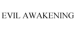 EVIL AWAKENING trademark