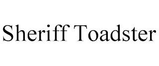 SHERIFF TOADSTER trademark