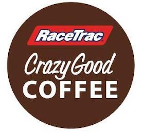 RACETRAC CRAZYGOOD COFFEE trademark