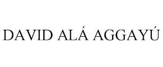 DAVID ALÁ AGGAYÚ trademark