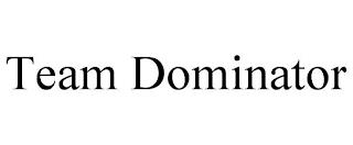 TEAM DOMINATOR trademark