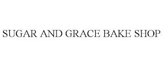 SUGAR AND GRACE BAKE SHOP trademark