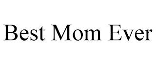 BEST MOM EVER trademark