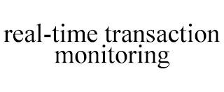 REAL-TIME TRANSACTION MONITORING trademark