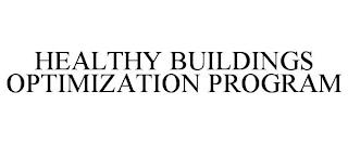 HEALTHY BUILDINGS OPTIMIZATION PROGRAM trademark