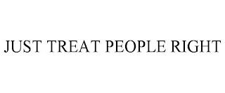 JUST TREAT PEOPLE RIGHT trademark