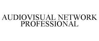 AUDIOVISUAL NETWORK PROFESSIONAL trademark