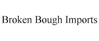 BROKEN BOUGH IMPORTS trademark