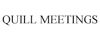 QUILL MEETINGS trademark