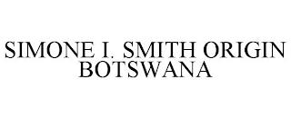 SIMONE I. SMITH ORIGIN BOTSWANA trademark