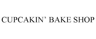 CUPCAKIN' BAKE SHOP trademark