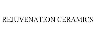 REJUVENATION CERAMICS trademark