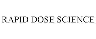 RAPID DOSE SCIENCE trademark