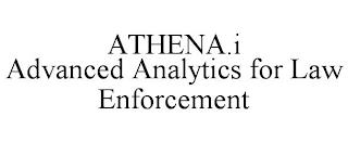 ATHENA.I ADVANCED ANALYTICS FOR LAW ENFORCEMENT trademark