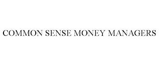 COMMON SENSE MONEY MANAGERS trademark