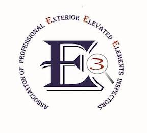 ASSOCIATION OF PROFESSIONAL EXTERIOR ELEVATED ELEMENTS INSPECTORS E 3 trademark