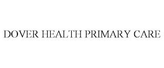 DOVER HEALTH PRIMARY CARE trademark