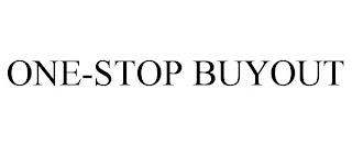 ONE-STOP BUYOUT trademark