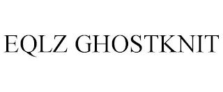 EQLZ GHOSTKNIT trademark