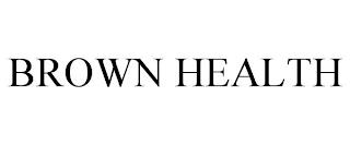 BROWN HEALTH trademark