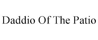 DADDIO OF THE PATIO trademark