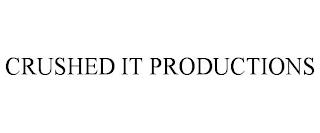 CRUSHED IT PRODUCTIONS trademark