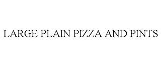 LARGE PLAIN PIZZA AND PINTS trademark