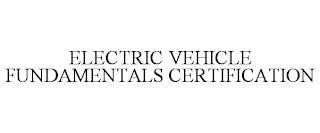 ELECTRIC VEHICLE FUNDAMENTALS CERTIFICATION  trademark