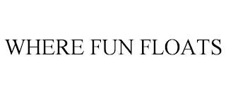 WHERE FUN FLOATS trademark