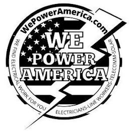 WE POWER AMERICA WEPOWERAMERICA.COM WE FIND ELECTRICAL WORK FOR YOU ELECTRICIANS-LINE WORKERS-TELECOM-SOLAR trademark