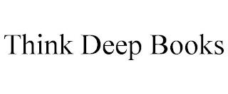 THINK DEEP BOOKS trademark