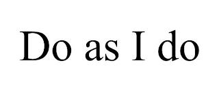 DO AS I DO trademark