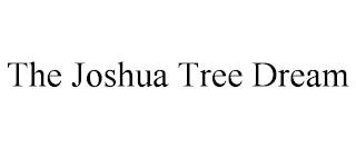 THE JOSHUA TREE DREAM trademark