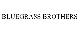 BLUEGRASS BROTHERS trademark