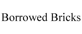 BORROWED BRICKS trademark