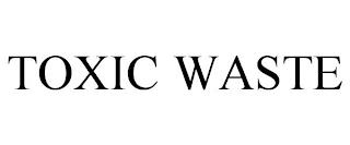 TOXIC WASTE trademark