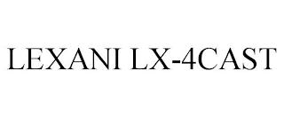 LEXANI LX-4CAST trademark