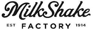 MILKSHAKE FACTORY EST 1914 trademark