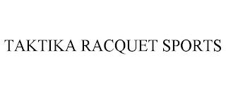 TAKTIKA RACQUET SPORTS trademark