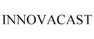 INNOVACAST trademark