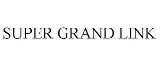 SUPER GRAND LINK trademark