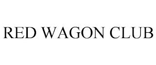 RED WAGON CLUB trademark